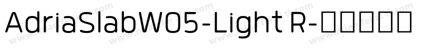 AdriaSlabW05-Light R字体转换